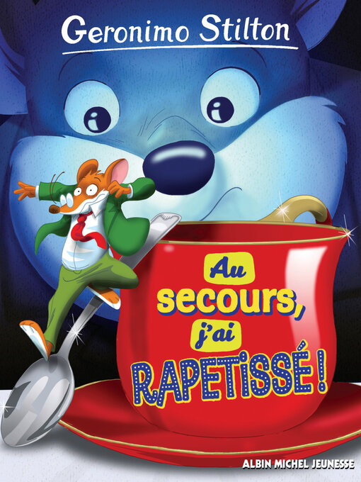 Title details for Au secours, j'ai rapetissé ! by Geronimo Stilton - Available